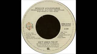 Get Used To It  Roger Voudouris 1979 [upl. by Broder]