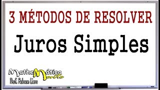 3 MÉTODOS de resolver JUROS SIMPLES  Prof Robson Liers  Mathematicamente [upl. by Swor]