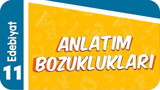 11 Sınıf Edebiyat  Anlatım Bozuklukları 2022 [upl. by Raddatz]