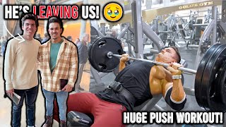 MY BROTHER IS LEAVING US  HUGE PUSH WORKOUT [upl. by Reivaj674]