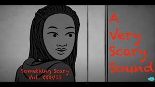 A Very Scary Sound  Something Scary Story Time  Volume XXXVII  Snarled [upl. by Ylehsa]