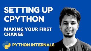 Setting up cpython locally and making your first change [upl. by Morrill]