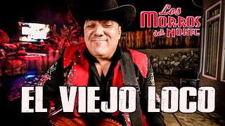 LOS MORROS DEL NORTE  EL VIEJO LOCO [upl. by Nirb]