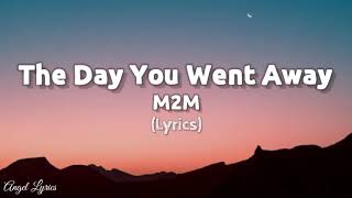 The Day You Went Away Lyrics M2M Lyrics [upl. by Gerrard]