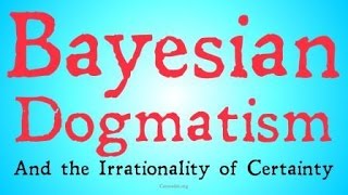 Bayesian Dogmatism [upl. by Flosi98]