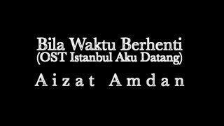 Aizat Amdan  Bila Waktu Berhenti Official Lyric Video [upl. by Kyrstin]