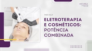 Eletroterapia e Cosméticos Potencialize seus Tratamentos  Web Aula gratuita 157 [upl. by Milak865]