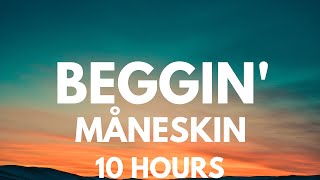 Måneskin  Beggin 10 Hours [upl. by Sabu]