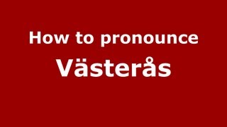 How to Pronounce Västerås  PronounceNamescom [upl. by Bauer]