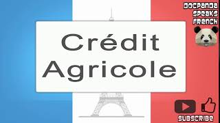 Crédit Agricole  How To Pronounce  French Native Speaker [upl. by Ratna]