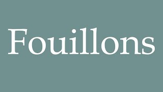 How to Pronounce Fouillons Lets dig Correctly in French [upl. by Anaud]