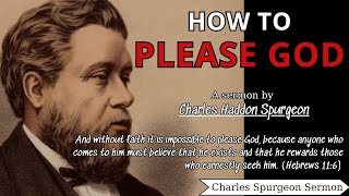 How to Please God  Charles Spurgeon Sermons  Charles Spurgeon Sermons 2022  2023 [upl. by Huldah]