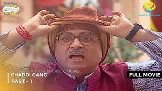 Chaddi Gang  FULL MOVIE  Part 1  Taarak Mehta Ka Ooltah Chashmah Ep 659 to 661 [upl. by Fisa]