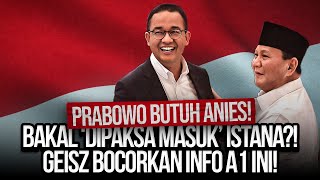 PRABOWO BUTUH ANIES BAKAL DIPAKSA MASUK ISTANA GEISZ BOCORKAN INFO A1 INI [upl. by Ahsayn844]