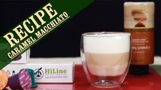 Caramel Macchiato Recipe using Nespresso Compatible Capsule by HiLine Coffee [upl. by Olram555]