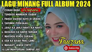 FAUZANA  CIINAN BANA LAGU MINANG TERBARU FULL ALBUM TERPOPULER 2024 VIRAL TIKTOK [upl. by Herminia]