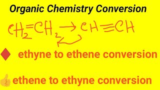 How to convert etheneCH2CH2 to ethyne and ethyne to ethene in organic chemistry [upl. by Yee]