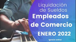 Liquidación de sueldos Empleados de Comercio Enero 2022 paso a paso [upl. by Nya]