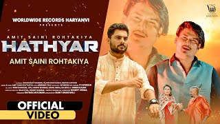 HATHYAR Official Video by AMIT SAINI ROHTAKIYA  Latest Haryanvi Song AMITSAINI [upl. by Hpesojnhoj]