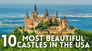 Top 10 Most Beautiful Castles In The USA I A Fairytale Journey Across America Castles [upl. by Lougheed806]