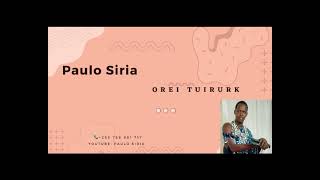 Pualo Siria  Orei Tuirurk Official Audio [upl. by Atikehs]