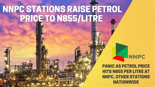 Panic as Petrol Price Hits N855 per Litre at NNPC Other Stations Nationwide [upl. by Ytsirhc]