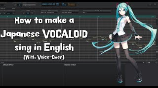 VOCALOID Tutorial How to make Japanese VOCALOIDs sing in English With VoiceOver [upl. by Anital]