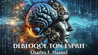 DÉBLOQUE TON ESPRIT  Charles F Haanel  LIVRE AUDIO [upl. by Roee]