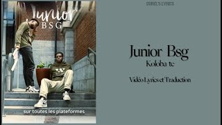 Junior Bsg  Koloba te Vidéo Lyrics paroles et Traduction [upl. by Oicaro]