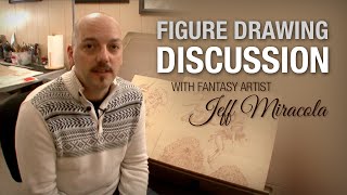 A Discussion about Figure Drawing with Fantasy Artist Jeff Miracola [upl. by Htebazil]