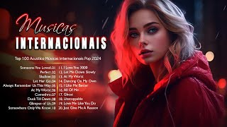 Musicas Internacionais Mais Tocadas 2024 🟢 Top 100 Acustico Músicas Internacionais Pop 2024 [upl. by Anjela258]