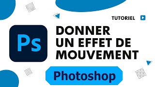 Comment faire un effet de mouvement sur Photoshop [upl. by Barrett]