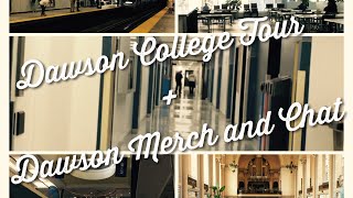 Dawson College Tour  Dawson Merch and Chat [upl. by Gable]