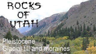 Pleistocene Glacial till and moraines  The Rocks of Utah [upl. by Durkin]