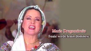 Maria Dragomiroiu  Foaie verde lemn domnesc [upl. by Nealah]