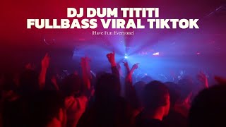 DJ DUM TITITI FULLBASS VIRAL TIKTOK [upl. by Urana552]