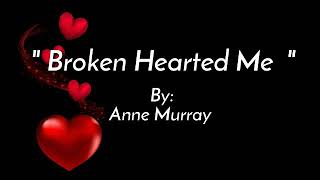 BROKEN HEARTED MElyrics ByAnne Murray [upl. by Yeltsew]