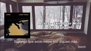 Acres  quotSkin Over Minequot Sub Español [upl. by Eniffit599]