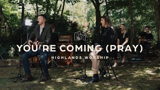 Youre Coming Pray  Official Music Video  Highlands Worship [upl. by Ahsimot]