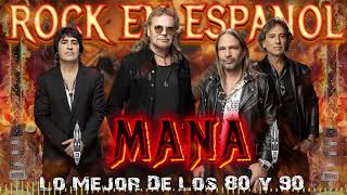 Rock En Español De Los 80 y 90 💥 Lo Mejor De Mana  Grandes Éxitos [upl. by Holland]