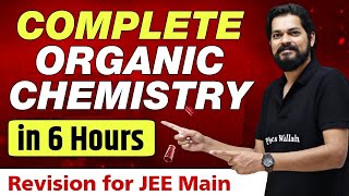 Complete ORGANIC CHEMISTRY in 6 Hours  Best Revision Lecture for JEE Main 🔥 [upl. by Nagap]