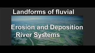 What are the erosional and depositional landforms created by rivers [upl. by Reinald]