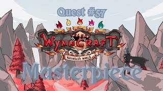 WYNNCRAFT REKINDLED  Quest 57  Master Piece [upl. by Yeltihw]