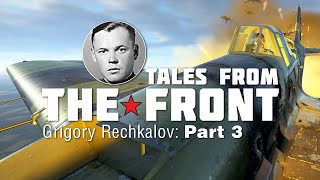 Tales From The Front Grigory Rechkalov Part 3 [upl. by Enyledam]