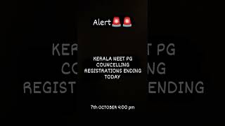 Alert🚨🚨 KERALA NEET PG COUNCELLING REGISTRATION ENDING TODAY 7th OCTOBER 400 pm [upl. by Ward]