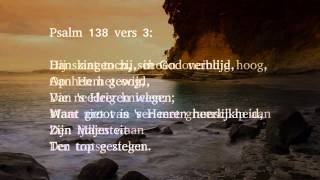 Psalm 138 vers 1 2 3 en 4  k Zal met mijn ganse hart Uw eer [upl. by Yehs]