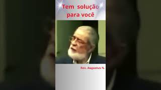 Corte Rev Augustus N Há solução para sua vida  jesus amor fe esperanca paz salvação [upl. by Nylkaj226]