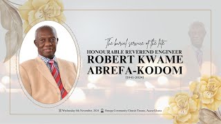 THE BURIAL SERVICE OF THE LATE HONOURABLE REVEREND ENGINEER ROBERT KWAME ABREFAKODOM [upl. by Esilahs]