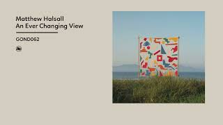 Matthew Halsall  An Ever Changing View Official Album Video [upl. by Helmut]