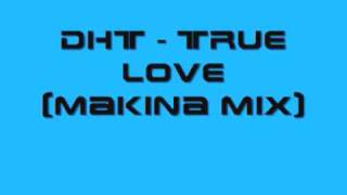 DHT  True love Makina Mix [upl. by Inahpit]